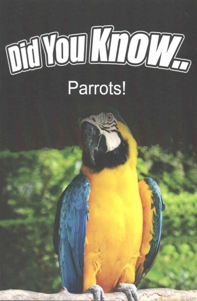 Parrots : did you know ... / [Breanne Satori]