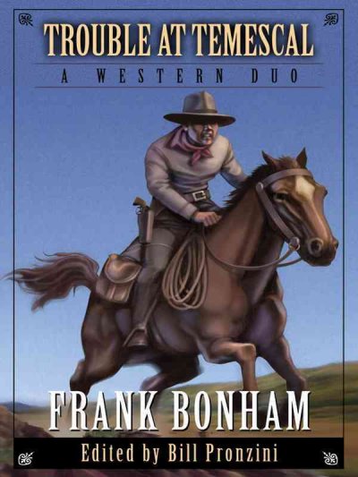 Trouble at Temescal : a Western duo / by Frank Bonham ; edited by Bill Pronzini.