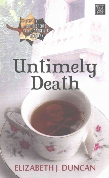 Untimely Death :  a Shakespeare in the Catskills mystery / Elizabeth J. Duncan