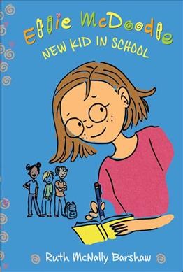 Ellie McDoodle: new kid in school / by Ruth McNally Barshaw.