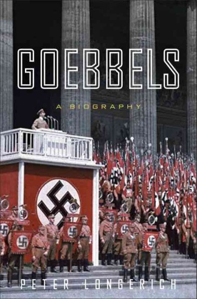 Goebbels : a biography / Peter Longerich ; translated by Alan Bance, Jeremy Noakes and Lesley Sharpe.