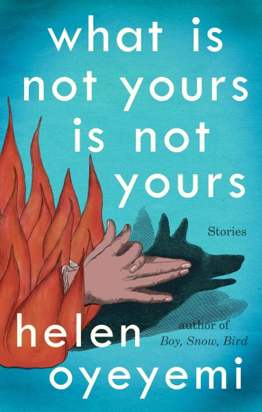 What is not yours is not yours [electronic resource]. Helen Oyeyemi.