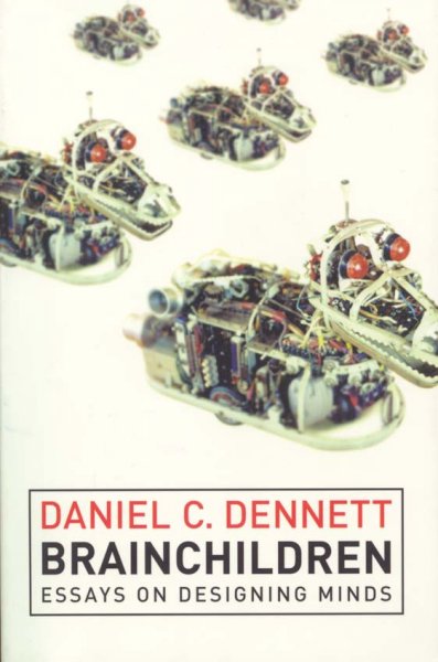 Brainchildren : essays on designing minds / Daniel C. Dennett.
