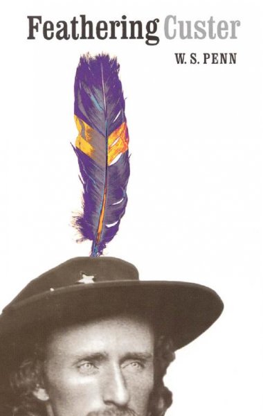 Feathering Custer / W.S. Penn.