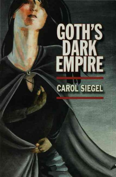 Goth's dark empire / Carol Siegel.