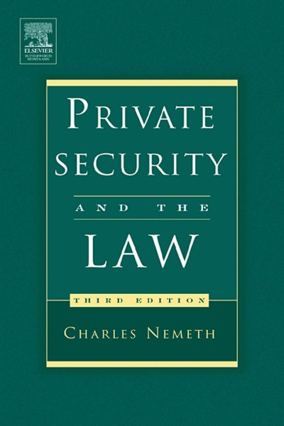 Private security and the law / Charles P. Nemeth.