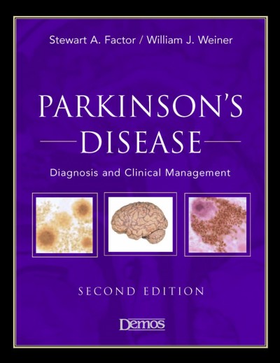Parkinson's disease : diagnosis and clinical management / edited by Stewart A. Factor, William J. Weiner.