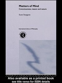 Matters of mind : consciousness, reason and nature / Scott Sturgeon.