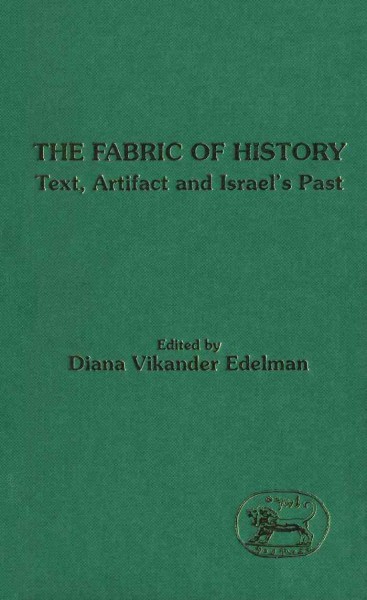 The Fabric of history : text, artifact, and Israel's past / edited by Diana Vikander Edelman.