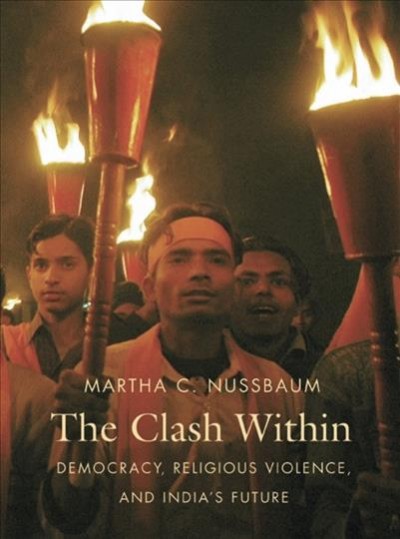 The clash within : democracy, religious violence, and India's future / Martha C. Nussbaum.