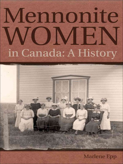 Mennonite women in Canada : a history / Marlene Epp.