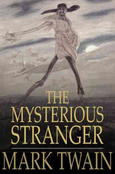 The mysterious stranger / by Mark Twain.