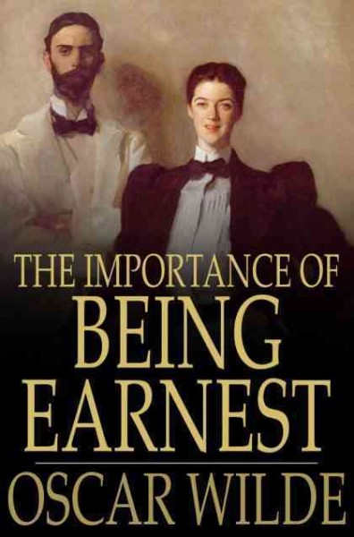 The importance of being earnest : a trivial comedy for serious people / by Oscar Wilde.