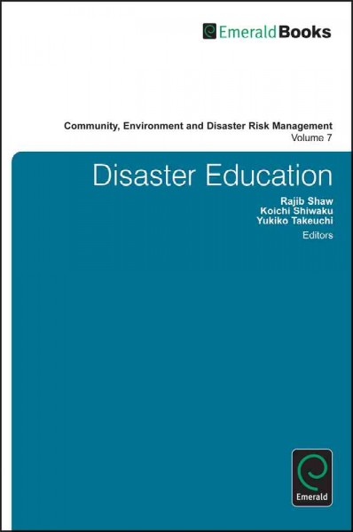 Disaster education / edited by Rajib Shaw, Koichi Shiwaku, Yukiko Takeuchi.