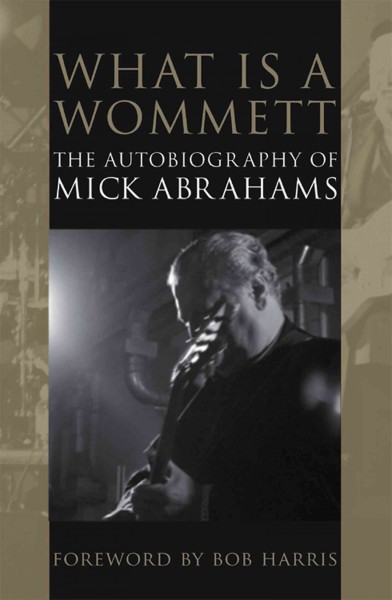 What is a wommett / Mick Abrahams ; foreword by Bob Harris.