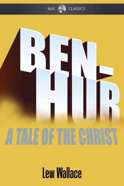 Ben-Hur : a tale of the Christ / by Lew Wallace.
