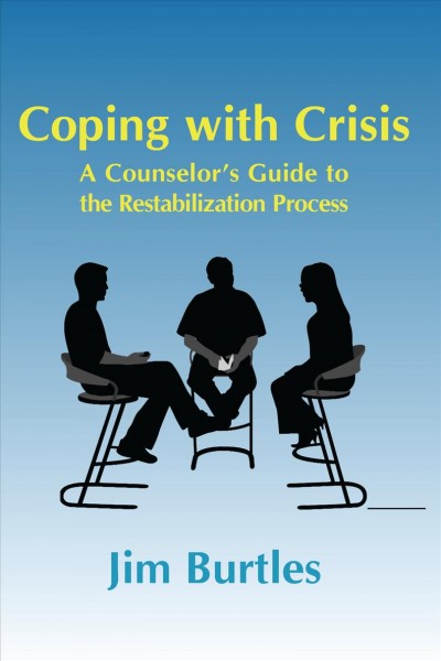Coping with crisis : a counselor's guide to the restabilization process : helping people overcome the traumatic effects of a major crisis, the 4 stage restabilization process is explained, in layman's terms, advice is given on how to approach the work, and when and where to offer this particular form of counseling / Jim Burtles.