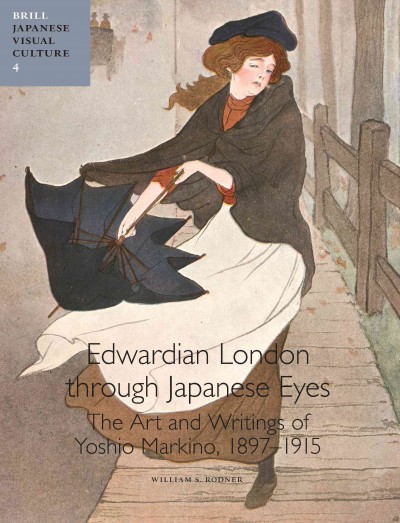 Edwardian London through Japanese eyes : the art and writings of Yoshio Markino, 1897-1915 / by William S. Rodner ; with a foreword by Hugh Cortazzi.