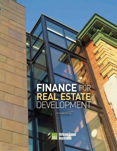 Finance for real estate development / Charles Long.