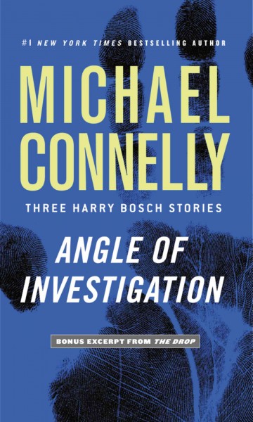 Angle of investigation [electronic resource] : Three Harry Bosch Stories. Michael Connelly.