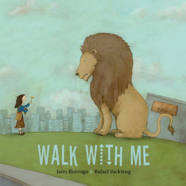 Walk with me / Jairo Buitrago ; pictures by Rafael Yockteng ; translated by Elisa Amado.