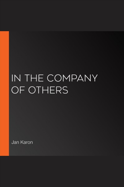 In the company of others [electronic resource] / Jan Karon.