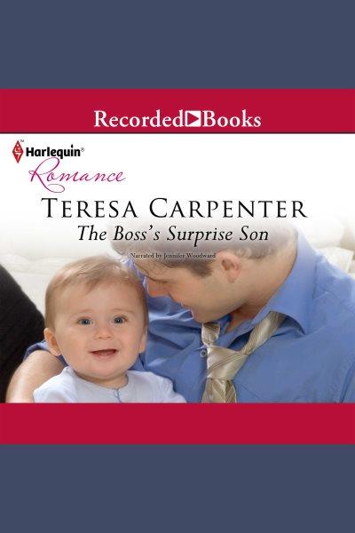 The boss's surprise son [electronic resource] / Teresa Carpenter.