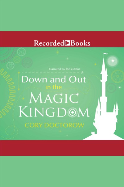 Down and out in the Magic Kingdom [electronic resource] / Cory Doctorow.
