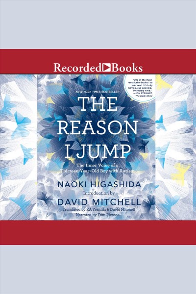 The reason I jump [electronic resource]  : the inner voice of a thirteen-year-old boy with autism  / Naoki Higashida ; introduction by David Mitchell ; translated by KA Yoshida and David Mitchell.