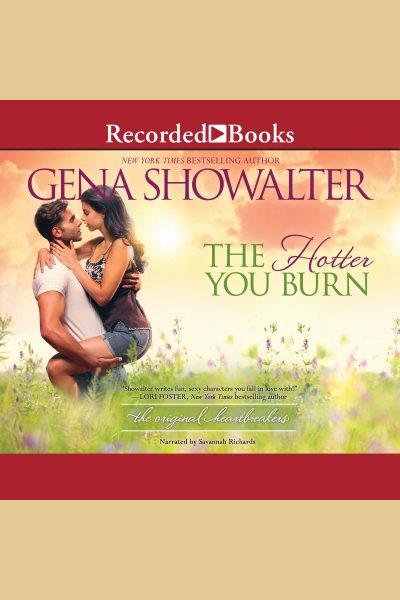 The hotter you burn [electronic resource] / Gena Showalter.