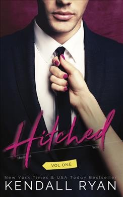 Hitched. Volume 1 / Kendall Ryan.