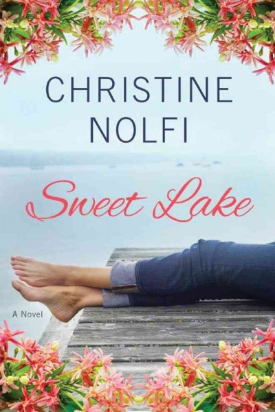 Sweet Lake : a novel / Christine Nolfi.