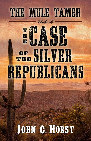 The mule tamer : the case of the silver republicans / John C. Horst.