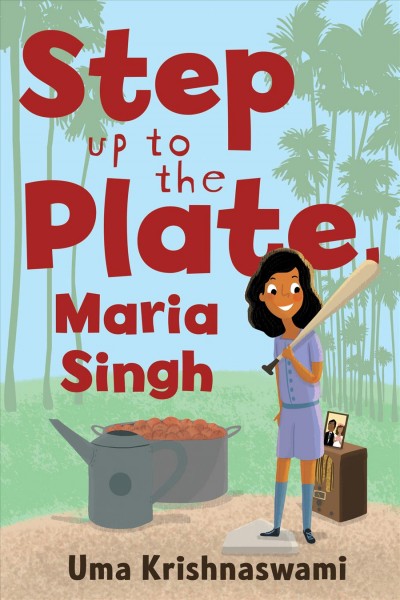 Step up to the plate, Maria Singh / by Uma Krishnaswami.