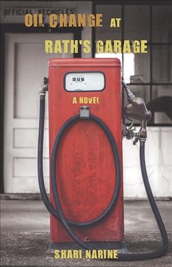 Oil change at Rath's garage : a novel / Shari Narine.