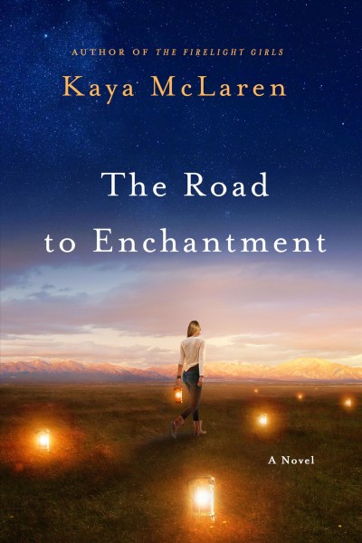 The road to enchantment : a novel / Kaya McLaren.