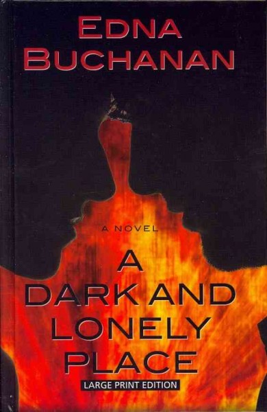 A dark and lonely place / Edna Buchanan.