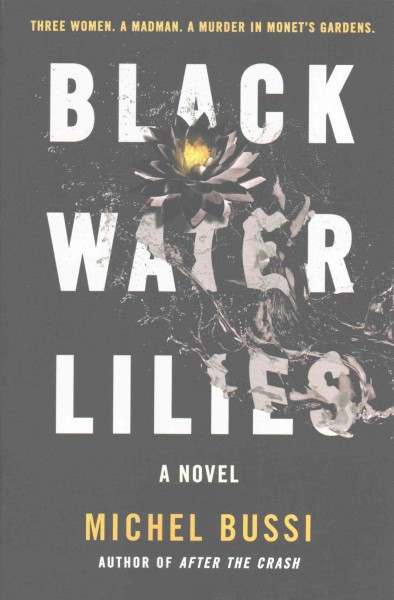 Black Water lilies : a novel / Michel Bussi ; translated from the French by Shaun Whiteside