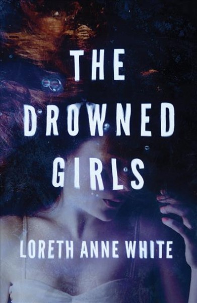 The drowned girls / Loreth Anne White.