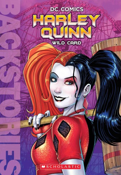 Harley Quinn : wild card / by Liz Marsham ; illustrated by Patrick Spaziante.