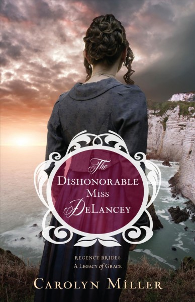 The dishonorable Miss DeLancey / Carolyn Miller.