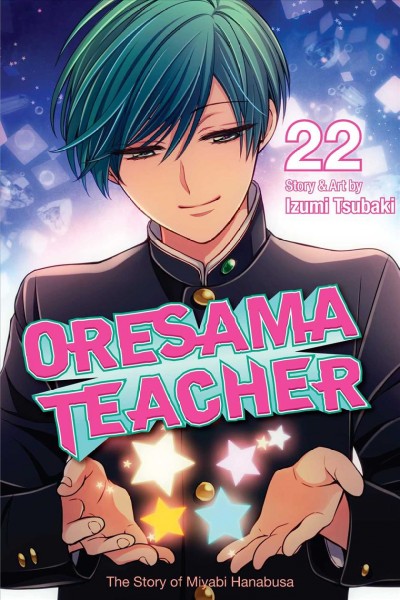 Oresama teacher. Vol. 22 / story & art by Izumi Tsubaki ; English translation & adaptation, JN Productions.
