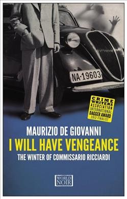 I will have vengeance : the winter of Commissario Ricciardi / Maurizio de Giovanni ; translated from the Italian by Anne Milano Appel. {B}