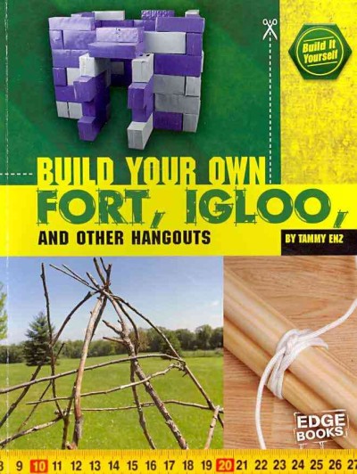 Build your own fort, igloo, and other hangouts / by Tammy Enz. {B}