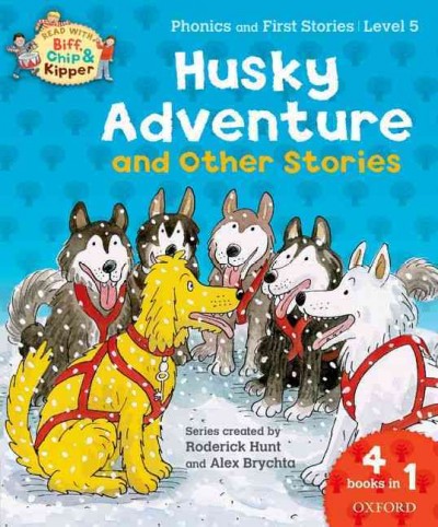 Husky adventure and other stories / Roderick Hunt, Alex Brychta, Nick Schon, Kate Ruttle, and Annemarie Young. {B}