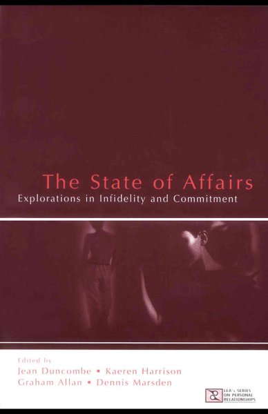 The state of affairs : explorations in infidelity and commitment / edited by Jean Duncombe [and others].