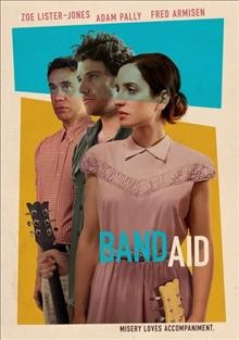 Band aid / written, directed and produced by Zoe Lister-Jones ; produced by Natalia Anderson ; a Mister Lister Films/QC Entertainment production ; a film by Zoe Lister-Jones.
