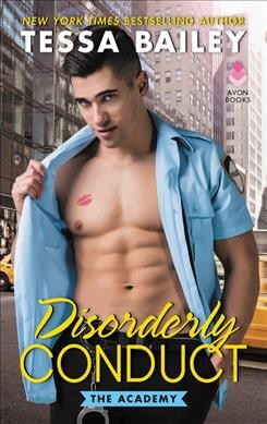 Disorderly conduct / Tessa Bailey.