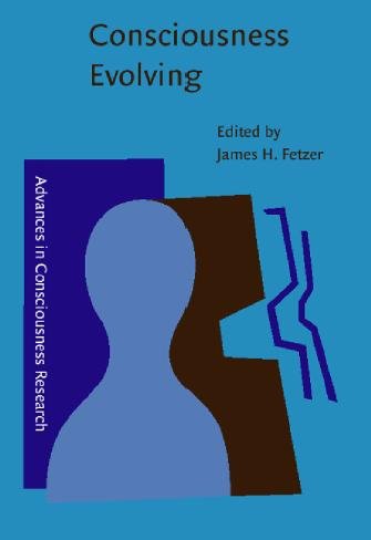 Consciousness evolving / edited by James H. Fetzer.