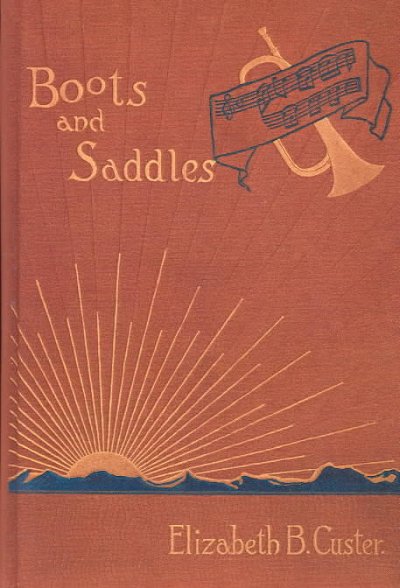 Boots and saddles : or, Life in Dakota with General Custer / by Elizabeth B. Custer.